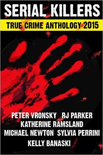 2015 Serial Killers True Crime Anthology, Volume II (Annual True Crime Anthology) (Volume 2)